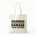 Shopping Equals Damaged Income Warning Tote Bag