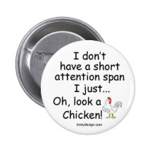 Short Attention Span Chicken Pinback Buttons