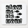Show me the trout! mouse mat