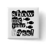Show me your bass! pins