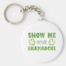 Show Me Your Shamrocks Key Chain
