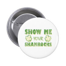 Show Me Your Shamrocks Pin