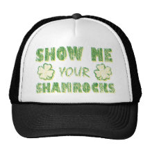 Show Me Your Shamrocks Trucker Hats