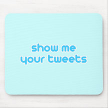show me your tweets mouse pads