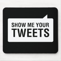 Show Me Your Tweets Mousepad