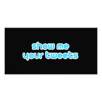 show me your tweets
