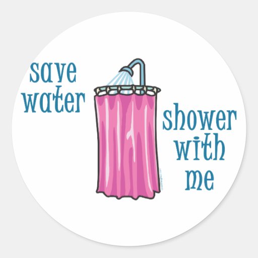 Shower with Me - Save Water Round Sticker