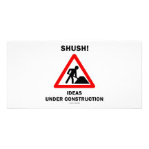 Shush! Ideas Under Construction Photo Greeting Card