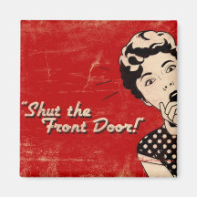 Shut The Front Door Magnet