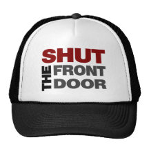 Shut the Front Door Trucker Hats