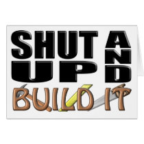 SHUT UP AND BUILD IT (Construction) Card