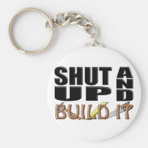 SHUT UP AND BUILD IT (Construction) Key Chain