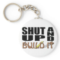SHUT UP AND BUILD IT (Construction) Key Chain