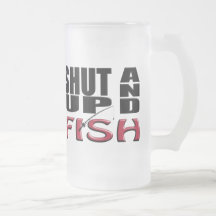 SHUT UP AND FISH COFFEE MUG