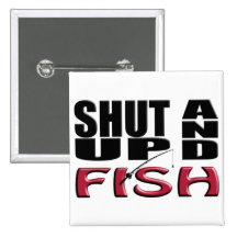 SHUT UP AND FISH PINS