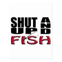 SHUT UP AND FISH POSTCARD