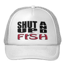 SHUT UP AND FISH TRUCKER HAT