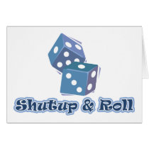 Shut up and Roll Cards