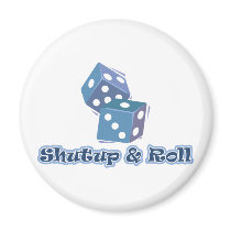 Shut up and Roll Fridge Magnets
