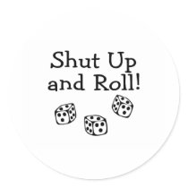 Shut Up And Roll Round Stickers