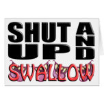 SHUT UP AND SWALLOW GREETING CARDS