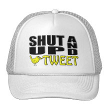 SHUT UP AND TWEET (Birdie) Hat