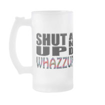 SHUT UP AND WHAZZUP COFFEE MUGS