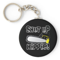 Shut Up Hippie! Keychains