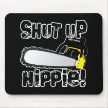 Shut Up Hippie! Mousepad