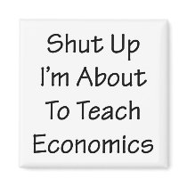 Shut Up I'm About To Teach Economics Magnet