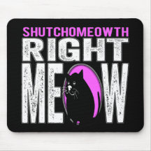Shut Your Mouth - Right MEOW! Kitty Speaks Mousepad