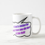 Si j'avais un nickel pour chaque fois vous avez fa tasse à café