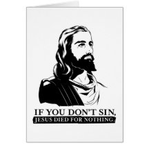Si vous pas sin, Jésus est mort pour rien Carte De Vœux