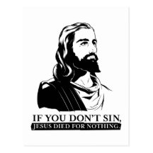 Si vous pas sin, Jésus est mort pour rien Carte Postale