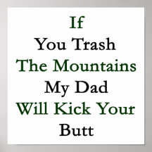 Si vous Trash les montagnes mon papa donnera un co Affiches