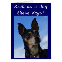 SICK AS A DOG THESE DAYS? GREETING CARD