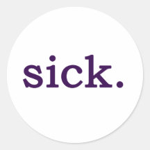 Sick Round Stickers