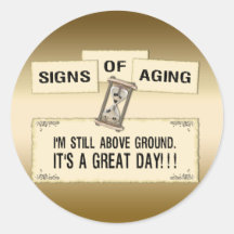Signs of Aging - Great Day Round Stickers