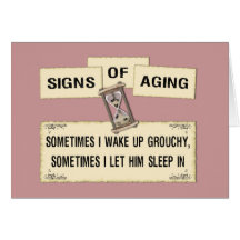 Signs of Aging - grouchy him Greeting Card