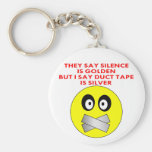 Silence Is Golden But I Say Duct Tape Is Silver Key Chain