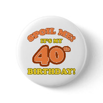 Silly 40th Birthday Present Pinback Button
