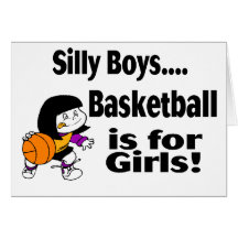 Silly Boys, Basketball Is For Girls Greeting Cards