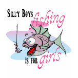Silly Boys Fishing is For Girls Fishing TShirt