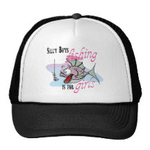 Silly Boys Fishing is For Girls Fishing TShirt Trucker Hats