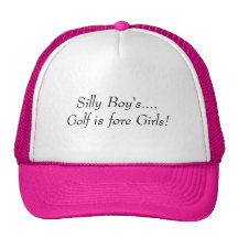 Silly Boy's....Golf is fore Girls! Hats