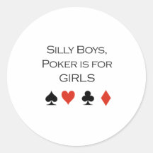 Silly boys poker is for girls T-shirt Round Sticker