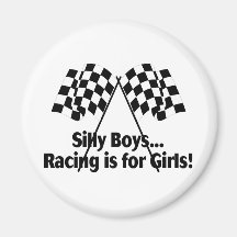 Silly Boys Racing Is For Girls Refrigerator Magnet
