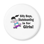 Silly Boys, Skateboarding Is For Girls Fridge Magnets
