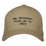 Silly Stockholders,Profits are for CEO's embroidered hats