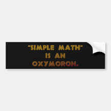 "Simple Math" is an Oxymoron Bumper Sticker